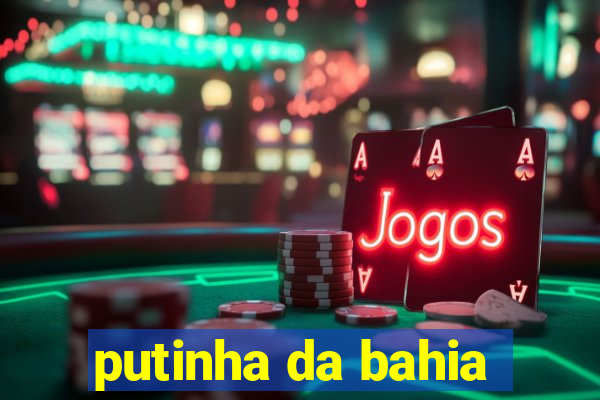 putinha da bahia